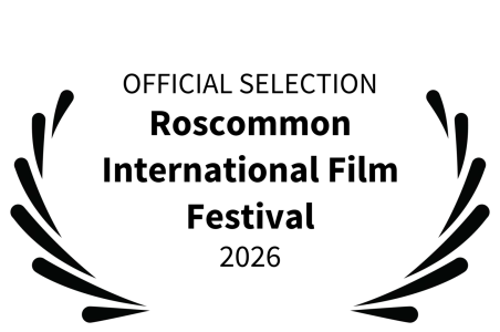 OFFICIAL SELECTION - Roscommon International Film Festival - 2026.webp